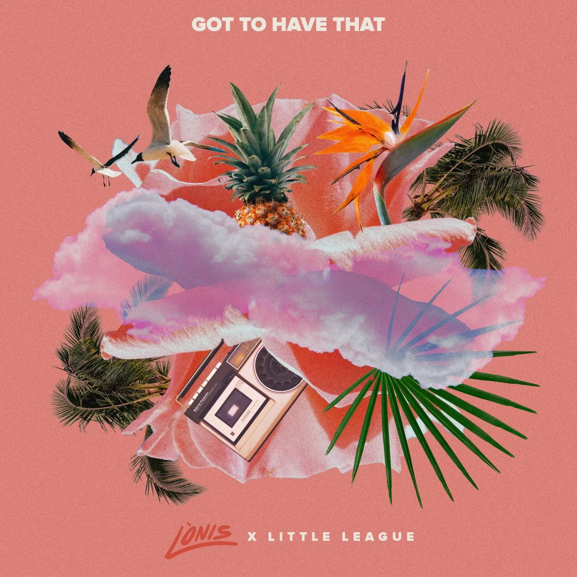 Cover art for Got to Have That by LÒNIS x Little League